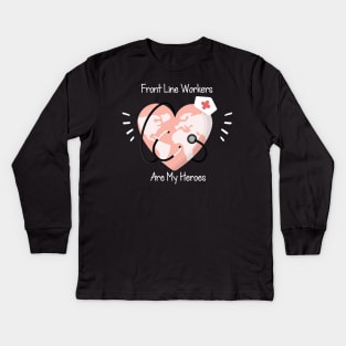 Front Line Workers Are My Heroes, Nurses Hospital Are My Hero,  Heart Hero For Nurse And Doctor Kids Long Sleeve T-Shirt